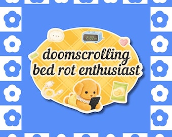 Doomscrolling Bed Rot Enthusiast Vinyl Sticker - Chronically Online Meme, GenZ Humour Laptop Sticker