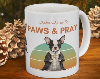 Catholic Mug, Funny Boston Terrier Gift, Gift for Jesus Faith, Christian Dog Lover Gift, Custom Gift, Cute Inspirational Prayer Mug