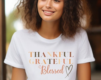 Thankful Grateful Blessed Shirt, Thankful Shirt, Thanksgiving Shirt, Grateful Shirt, Blessed Shirt, Fall Shirt, Fall Vibes Shirt, Cute Shirt