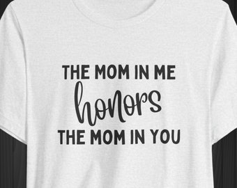 Mom to Mom Gift, Daughter Gift, Mama support Tee, Embrace Motherhood Shirt, Mom Sisterhood Apparel, Inspirational Tee for Female Caregivers