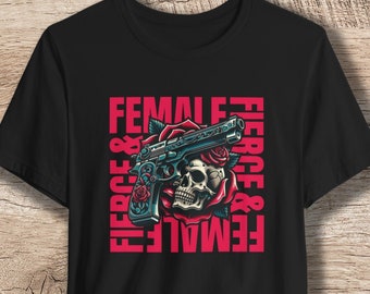 Fierce Female Skull Flowers Gun T-Shirt, Badass Women Tee, Feminist Graphic Shirt, Gun Skull Shirt, Strong Women Tee, Girl Gun Owner Shirt