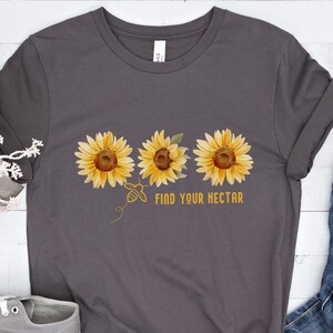 Sunflower & Bee T-Shirt, Find Your Nectar Positive Slogan Tee, Women&#39;s Motivational Graphic Shirt, Women Empowerment Shirt, Positive Vibes