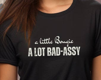 Little Bougie Lot Bad Assy Tshirt, Classy Sassy Attire, Strong Women Tee, Sweet and Strong Female, Powerful Woman Wear, Confidence Boost Tee