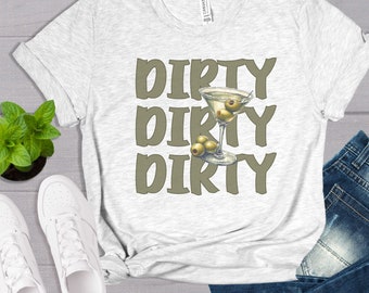 Dirty Martini Funny T-Shirt | Cheeky Cocktail Tee | Humorous Shirt for Martini Lovers | Cocktail Humor Shirt | Martini Fashion