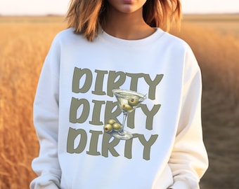 Dirty Martini Sweatshirt, Funny Sweatshirt, Cheeky Cocktail Apparel, Humorous Crewneck for Martini Lovers,