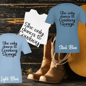 She Only Dances to Cowboy Songs Country Music Graphic Tee Western