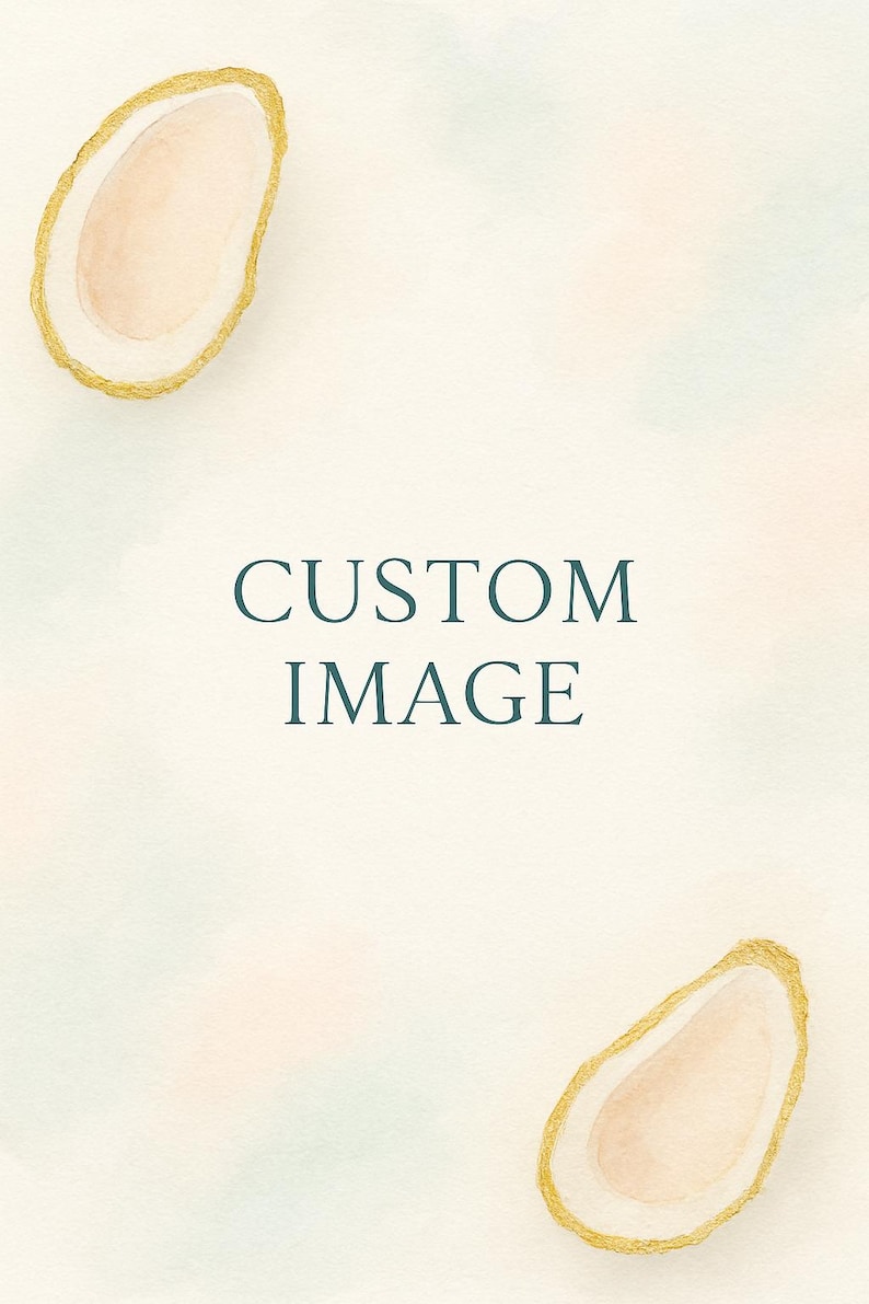 May include: Watercolor illustration with a soft, pastel background and two oyster shell designs with gold accents. The text "CUSTOM IMAGE" is centered in a teal color.
