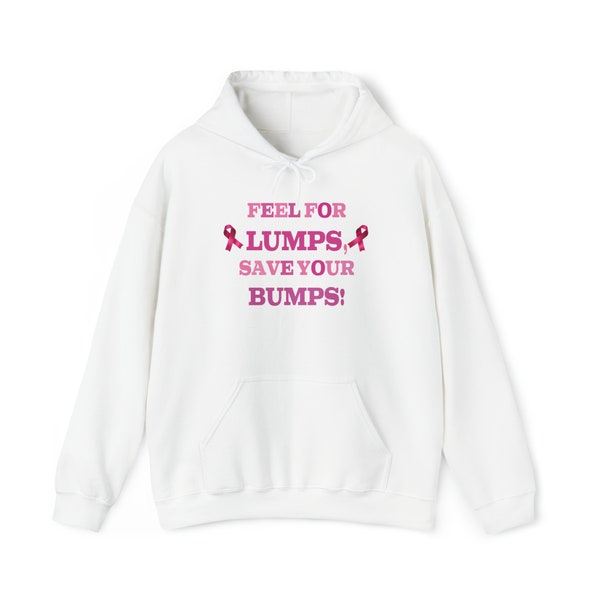Feel For Lumps, Save Your Bumps | Breast Cancer Awareness | Pink Ribbon Hoodie | Breast Cancer Hoodie | Awareness Month Apparel | Think Pink
