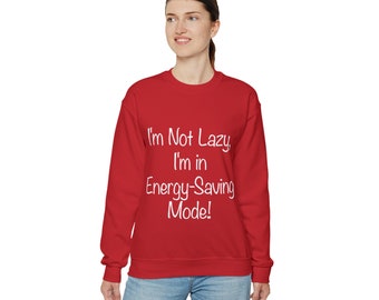 I'm Not Lazy, I am in Energy-Saving Mode | Funny Sweater Men, Fathers Day Gift, Funny Sweater Women, Dad Gift, Mom Gift, Humor Tee