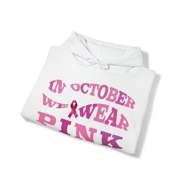 In October We Wear Pink Hoodie | Breast Cancer Awareness | Pink Ribbon | Breast Cancer Hope Hoodie | Awareness Month Apparel | Think Pink