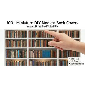 Puede incluir: Una estantería blanca llena de libros en miniatura de varios colores y tamaños. La imagen incluye el texto "100+ Miniature DIY Modern Book Covers" y "Instant Printable Digital File". La imagen también incluye el texto "1:12 Scale", "1:6 Scale" y "Adjustable Size".
