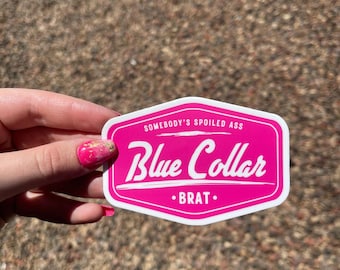 BRAT - Somebody's Spoiled Ass Blue Collar Brat Badge Sticker | Perfect for your water bottle, cooler, laptop, vehicle and more