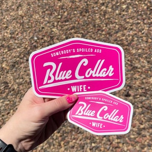 Spoiled Ass Blue Collar Wife Sticker - Weatherproof Vinyl Decal