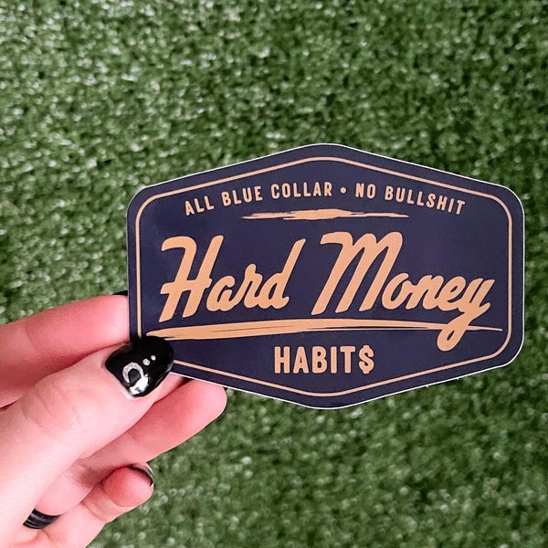 Hard Money Habits - All Blue Collar, No Bullshit | Logo badge sticker