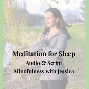 May include: A woman meditates outdoors with her eyes closed and hands clasped in front of her. The text "Meditation for Sleep" is displayed above her, followed by "Audio & Script" and "Mindfulness with Jessica".