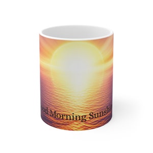 Good Morning Sunshine - Ceramic Mug 11oz