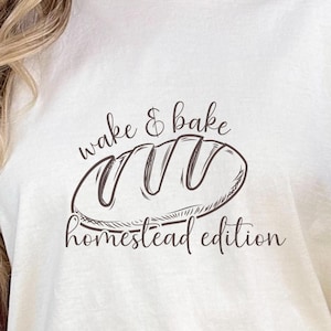 Wake & Bake Svg Homestead Svg Sourdough Bread Day Svg Sourdough Mom Svg Homesteading Svg Simple Living Svg Old Fashioned on Purpose Svg Png