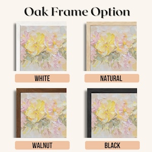 May include: Four framed floral paintings with different colored frames: white, natural wood, walnut, and black. The paintings feature a close-up of a bouquet of pink and yellow flowers.