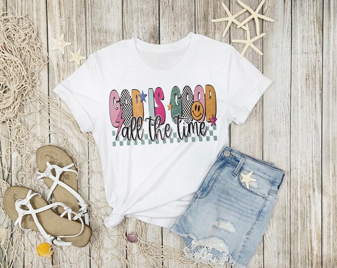 God Is Good All The Time Shirt