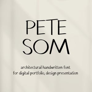 以下が含まれることがあります： クリーム色の背景に、太字の黒い手書きフォントで「PETE SOM」という文字が中央に配置されています。名前の下には、「architectural handwritten font for digital portfolio, design presentation」と書かれています。