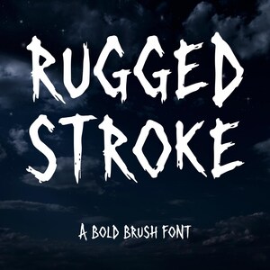 May include: The text RUGGED STROKE is displayed in a white, bold, distressed brush font against a dark, cloudy night sky background. Below the main text, the phrase A BOLD BRUSH FONT is written in a smaller, matching white, distressed typeface.