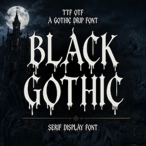 May include: A digital graphic featuring the white text TTF OTF A GOTHIC DRIP FONT, BLACK GOTHIC, and SERIF DISPLAY FONT. The lettering has a dripping effect and is set against a dark, atmospheric background showing a castle and a full moon.