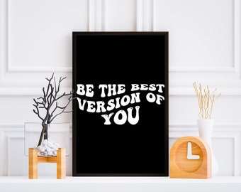Be The Best Version Of You Print, Inspirational Quote, Motivational Wall Art (Digital Download)