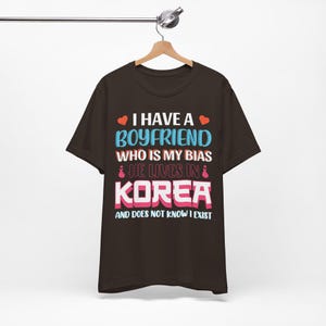 K-Pop Tee, Cute K-Pop T-Shirt, I Have a Boyfriend, Funny Korean Music Shirt, Gift for Kpop Lover, Present for KPop Girlfiend