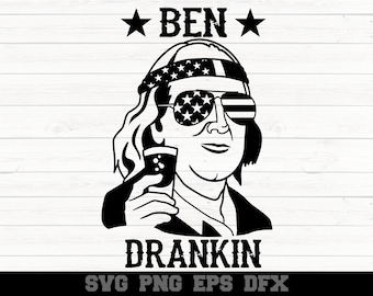 Ben Drankin Benjamin Franklin Drink Beer Glasses American Flag Funny 4th of July Patriotic Silhouette SVG PNG Cutting File Cricut Download