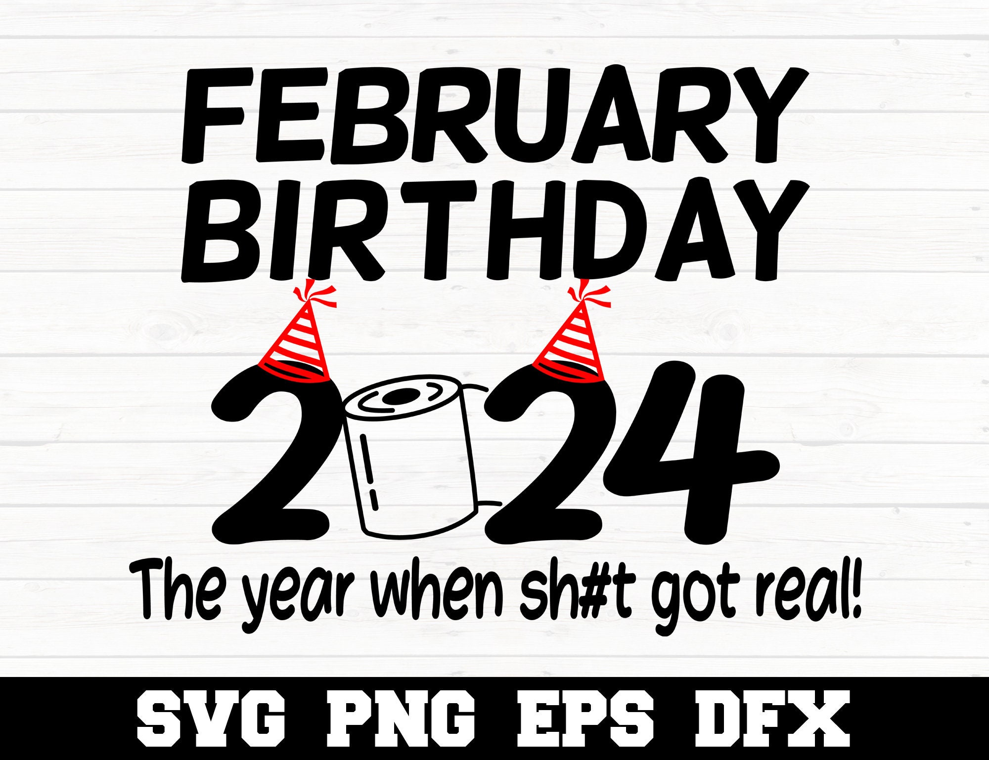 February Birthday 2024 the Year When Got Real Happy Feb 2nd Month of