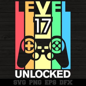 Level 17 Geburtstagskind 17 Jahre alt 17.Geburtstag lustig Computer Videospiel Controller SVG PNG EPS Schneidedatei Cricut Download