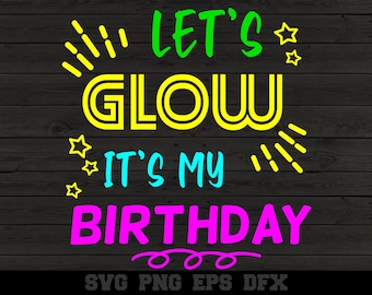 Let's Glow Birthday SVG: Retro Neon 80er Jahre Party Design (Digitaler Download)