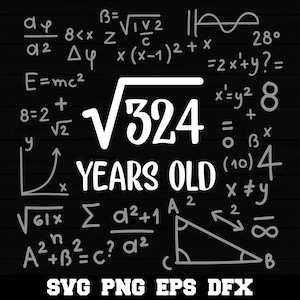 18° compleanno radice quadrata di 324 divertente 18 anni amante della matematica SVG Buon 18° compleanno silhouette SVG PNG file di taglio Cricut download