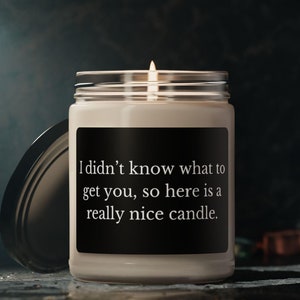 Gift for Someone You Don&#39;t Know What to Get, &quot;Not Sure What to Get You&quot; Candle, Sarcastic Candle, Funny IDK Gift, Scented Soy Candle, 9oz