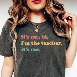It&#39;s Me Hi I&#39;m The Teacher ,It&#39;s Me Teacher shirt, Teacher Appreciation, Teacher Gift, Matching Teacher Shirts,Kindergarten Teacher Shirt
