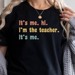It&#39;s Me Hi I&#39;m The Teacher It&#39;s Me Shirt, Teacher Shirt, Teacher Appreciation Shirt, Teacher Gift, Best Teacher Shirt, Elementary Teacher