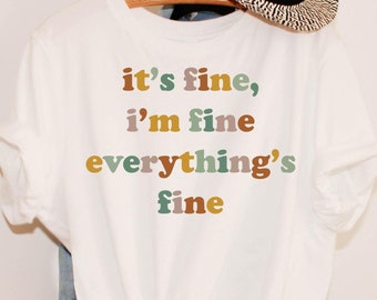 It's Fine I'm Fine Everything Is Fine Shirt for Women, Cute Sarcastic T-Shirt for Her, Everything is Fine TShirt for Women, Sarcasm