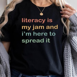 Literacy Is My Jam And I&#39;m Here To Spread It Shirt, Literacy Teacher Shirt, English Teacher Shirt, Literary Teacher Shirt, English Coach