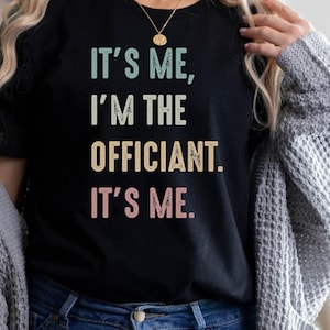 It&#39;s Me Hi I&#39;m The Officiant It&#39;s Me Shirt, Officiant Shirt, Wedding Party Shirt, Gift for Marriage Officiant Shirt, Wedding Officiant Tee