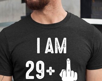 I Am 29 Plus Middle Finger T-Shirt - Unisex Funny 30 AF Mens 30th Birthday Shirt - Joke Born in 1994 Gift Vintage TShirt for BDay Party