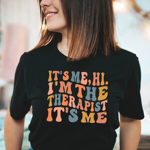 It&#39;s Me Hi I&#39;m The Therapist It&#39;s Me Shirt, Therapist Tee, Therapist Appreciation Tee, Therapist Gift, Best Therapist Tee, Mental Health Tee