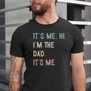 Funny Dad, It's Me Hi I'm the Dad Shirt, Fathers Day Gift, Swiftie Dad Shirt, Cool Dad Gift Tshirt It's Me Hi Dad It's Me Shirt Dad Gift Tee