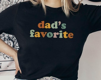 Dad’s Favorite Shirt, Papa’s Favorite Daughter Shirt, Favorite Child Shirt, Oldest Daughter Shirt, Youngest Daughter Shirt,Gift For Daughter