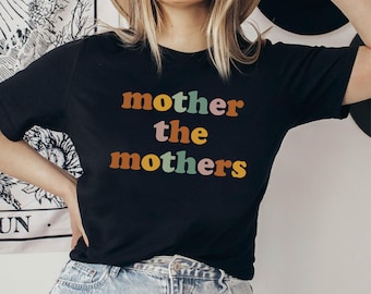 Mother The Mothers Shirt, Doula Shirt, Midwifery Shirt, Pregnancy Support Shirt, Childbirth Support Shirt, Labor and Delivery Nurse