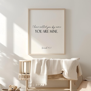 Bible verse nursery art, I have called you by name, you are mine. Isaiah 43:1, Minimalist scripture nursery print, Simple digital print