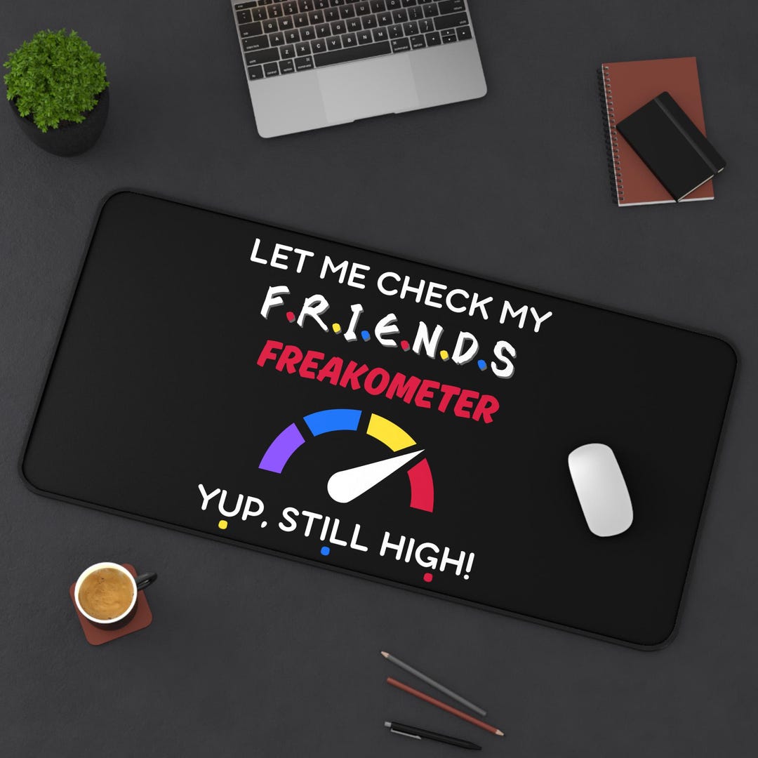 Friends Freakometer Desk Mat, Funny TV Show Quote - Etsy