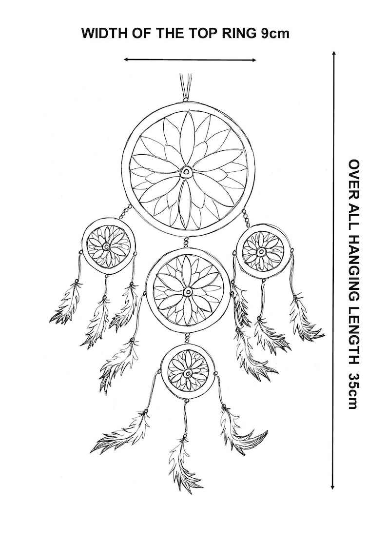 May include: A black and white line drawing of a dream catcher with four rings and feathers. The top ring is 9 cm wide and the overall length is 35 cm. "WIDTH OF THE TOP RING 9cm" and "OVER ALL HANGING LENGTH 35cm" are written on the image.