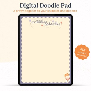 May include: A digital doodle pad with the text "Digital Doodle Pad" and "A pretty page for all your scribbles and doodles." The pad has a cream-coloured background with floral accents and the words "scribbles & doodles." A PDF instant download is available.