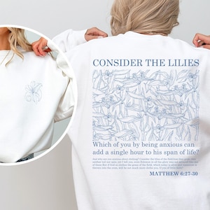 Consider the Lilies Bible Verse Sweatshirt, Matthew 6:27-30 Christian Bible Verse Sweat, Faith Based Catholic Worship Gospel Gift Sweat