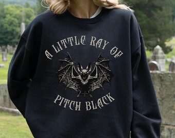 A Little Ray of Pitch Black Sweatshirt, Sarcastic Halloween Sweatshirt, Spooky Bat Sweater, Dark Humor Gift Hoodie